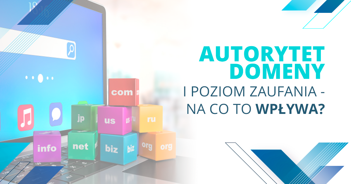 Autorytet domeny i poziom zaufania - na co wpływają?